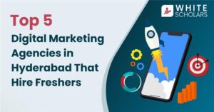 Top 5 Digital Marketing Agencies in Hyderabad That Hire Freshers