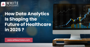 How Data Analytics is transforming Healthcare in 2025