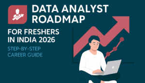 Data Analyst Roadmap for Freshers in India 2026: Step-by-Step Career Guide