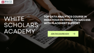 Top Data Analytics Course In India: Your Pathway To Success With Placement Support