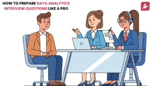 How to Prepare Data Analytics Interview Questions Like a Pro