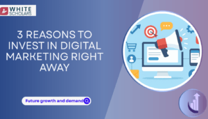 3 Reasons to Invest in Digital Marketing: Start your journey Today