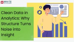 Why Clean Data Is the Backbone of Every Analytics Decision