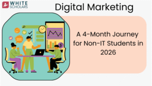 Digital Marketing: A 4-Month Journey for Non-IT Students in 2026