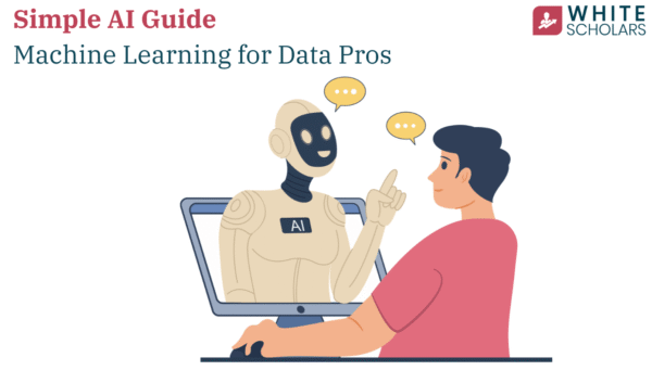 Simple AI Guide: Machine Learning for Data Pros - WhiteScholars