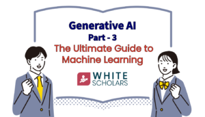 Generative AI: Part 3 — The Ultimate Guide to Machine Learning