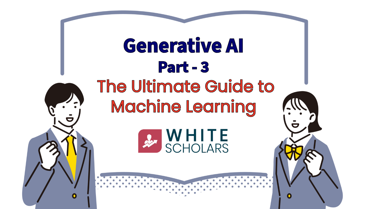 Generative AI: Part 3 — The Ultimate Guide to Machine Learning ...