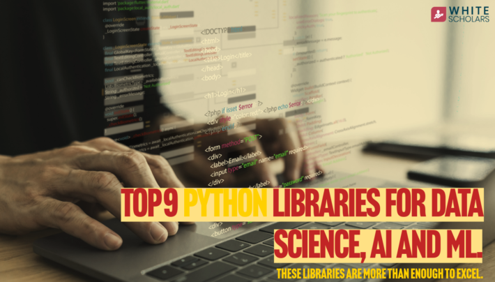 Top 9 Python Libraries for Data Science, AI and ML - WhiteScholars