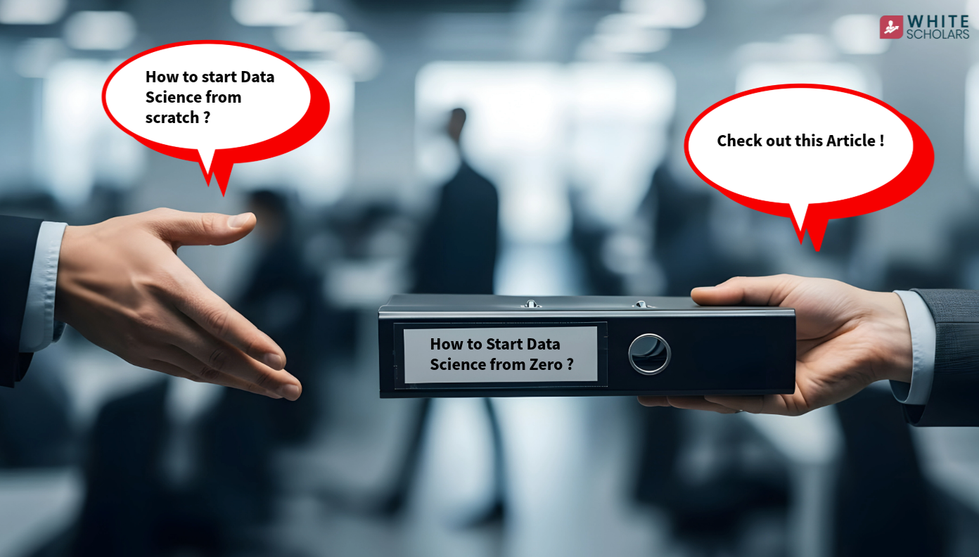 How to Start Data Science from Zero: Everything You Need! - WhiteScholars