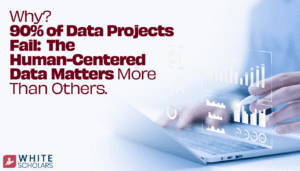 90% of Data Projects Fail: Human-Centered Data Matters