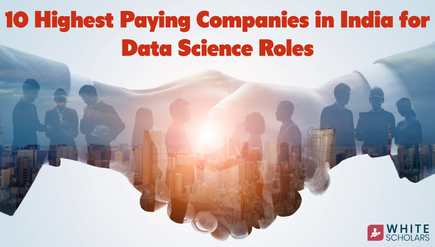 10 High-Paying Companies in India for Data Scientists - WhiteScholars