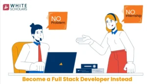 No Internships? No Problem: Become a Full Stack Developer Instead