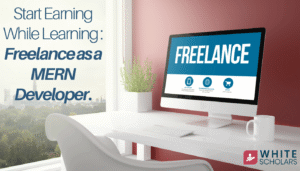 Earning While Learning: Freelance as a MERN Developer