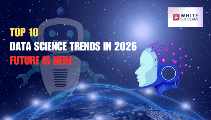 Top 10 Data Science Trends in 2026 You Can’t Miss - WhiteScholars