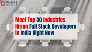 India’s Top 30 Industries Hiring Full Stack Developers