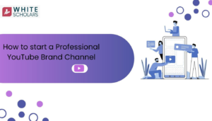 How to start a Professional YouTube Brand Channel