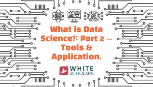 What is Data Science? : Part 2 — Tools & Application