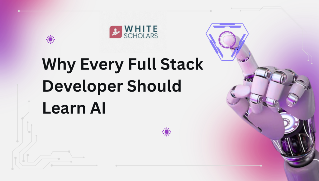 Why Every Full Stack Developer Should Learn AI