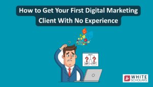 How to Get Your First Digital Marketing Client With No Experience